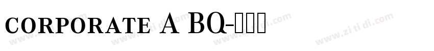 corporate A BQ字体转换 corporate A BQ字体转换
